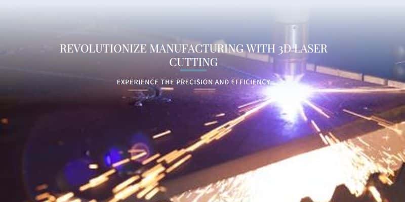 What Are The Benefits of 3D Laser Cutting Process?