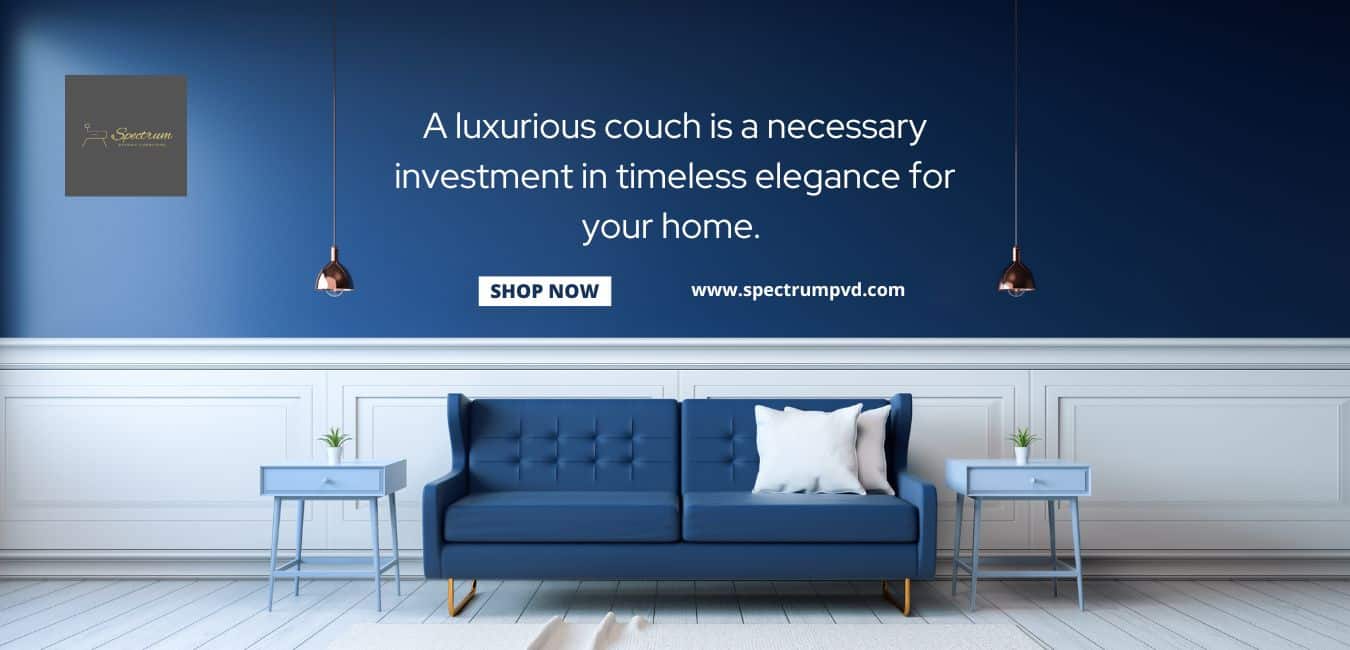 Investing in Timeless Elegance for Your Home Means Luxurious Couch