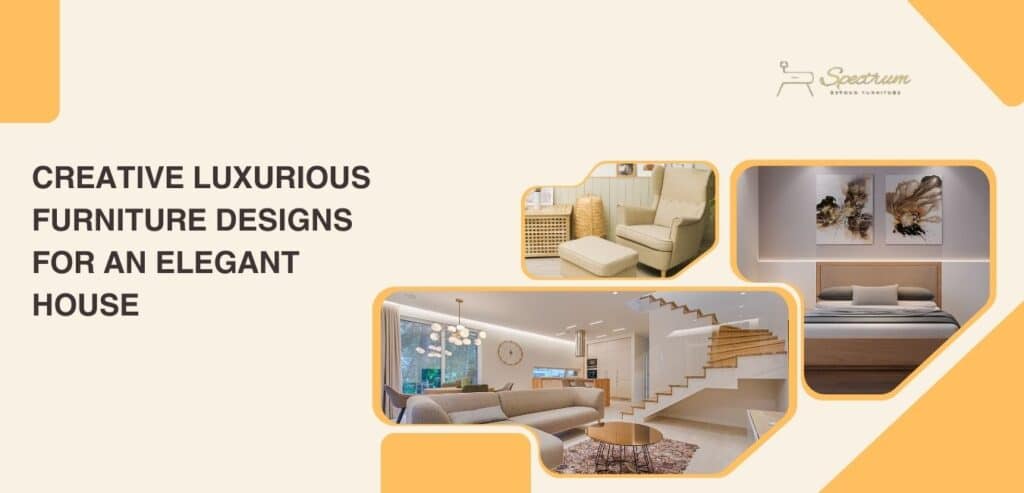 Innovative Luxury Furniture Ideas for a Sophisticated Home | Spectrum PVD Coating Bangalore