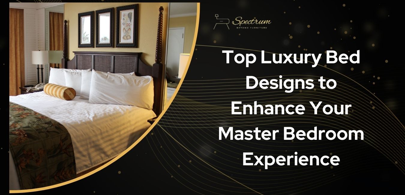 Top Luxury Bed Designs to Enhance Your Master Bedroom Experience