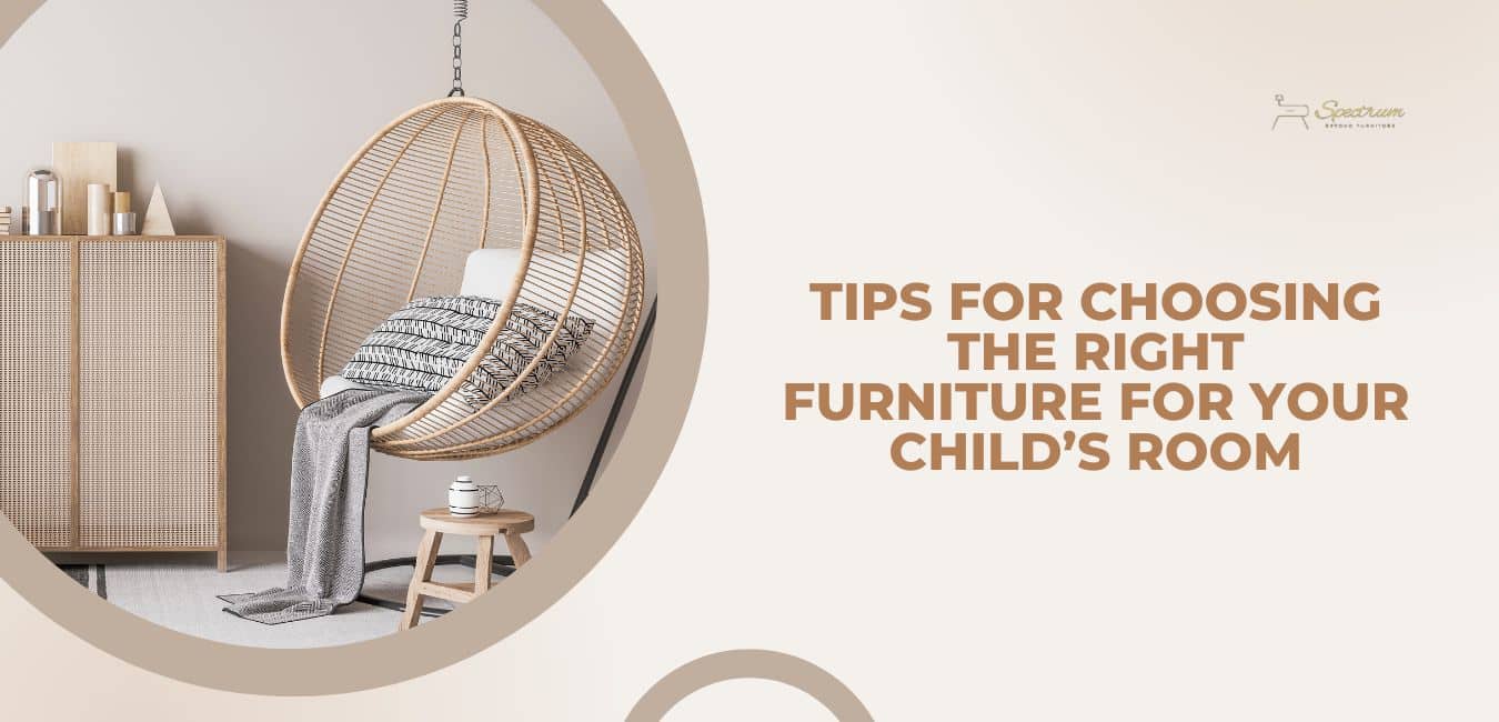 Tips for Choosing the Right Furniture for Your Child’s Room | Durable & Stylish Options