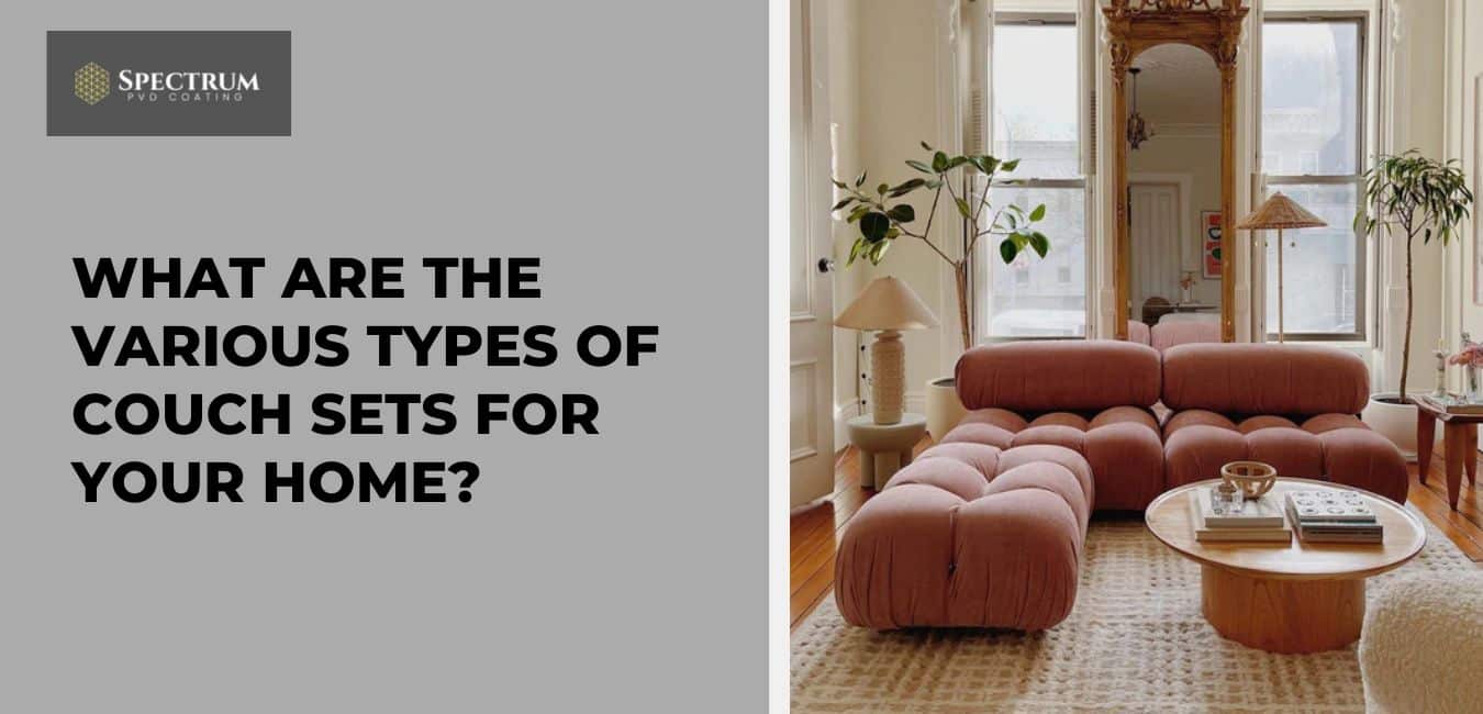 Types of Couch Sets for Your Home | Luxury & Comfortable Sofa Options