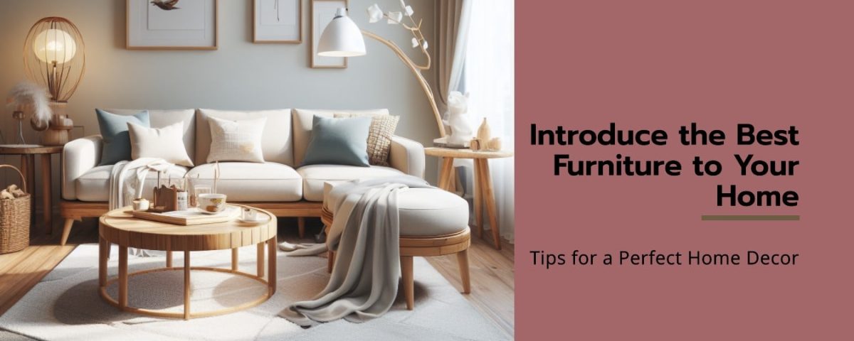 Tips for Introducing Best Furniture for Your Home