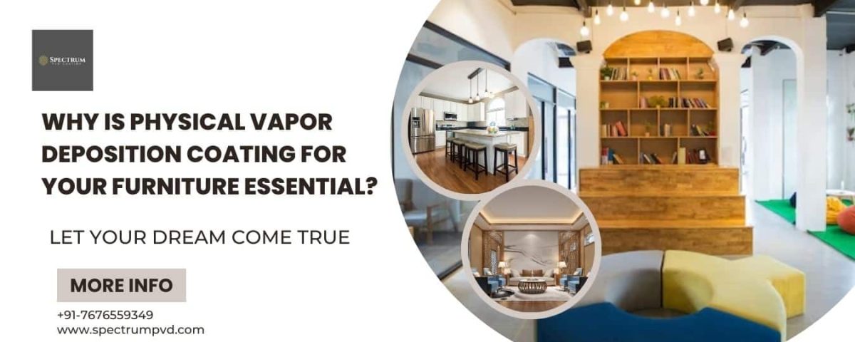 Why Is Physical Vapor Deposition Coating For Your Furniture Essential?